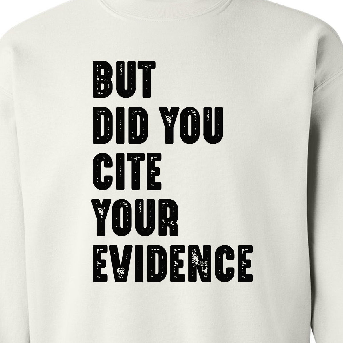 English Teacher Sweatshirt, But Did You Cite Your Evidence Distressed Lettering Classroom Crewneck
