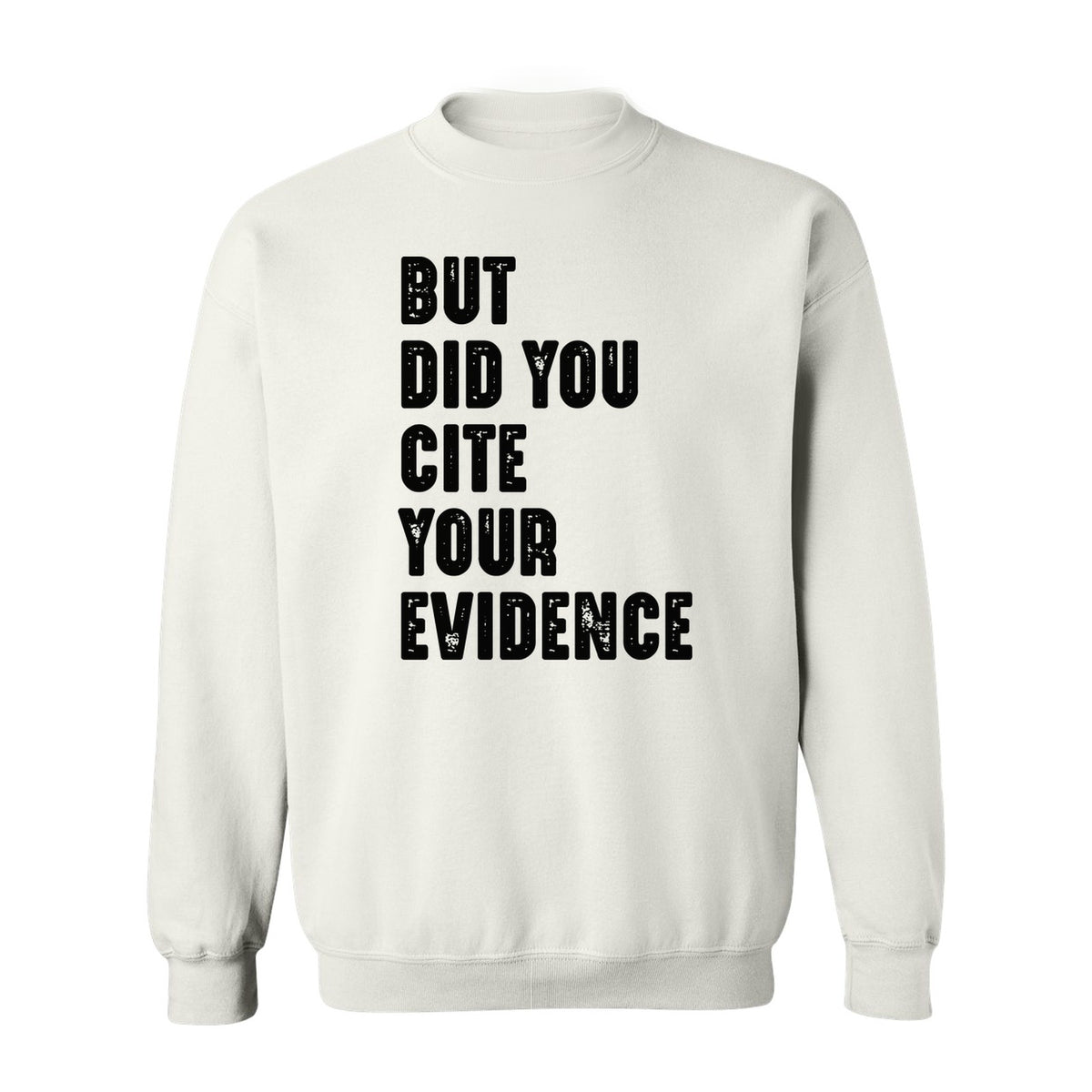English Teacher Sweatshirt, But Did You Cite Your Evidence Distressed Lettering Classroom Crewneck