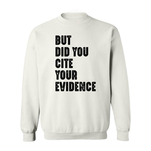 English Teacher Sweatshirt, But Did You Cite Your Evidence Distressed Lettering Classroom Crewneck