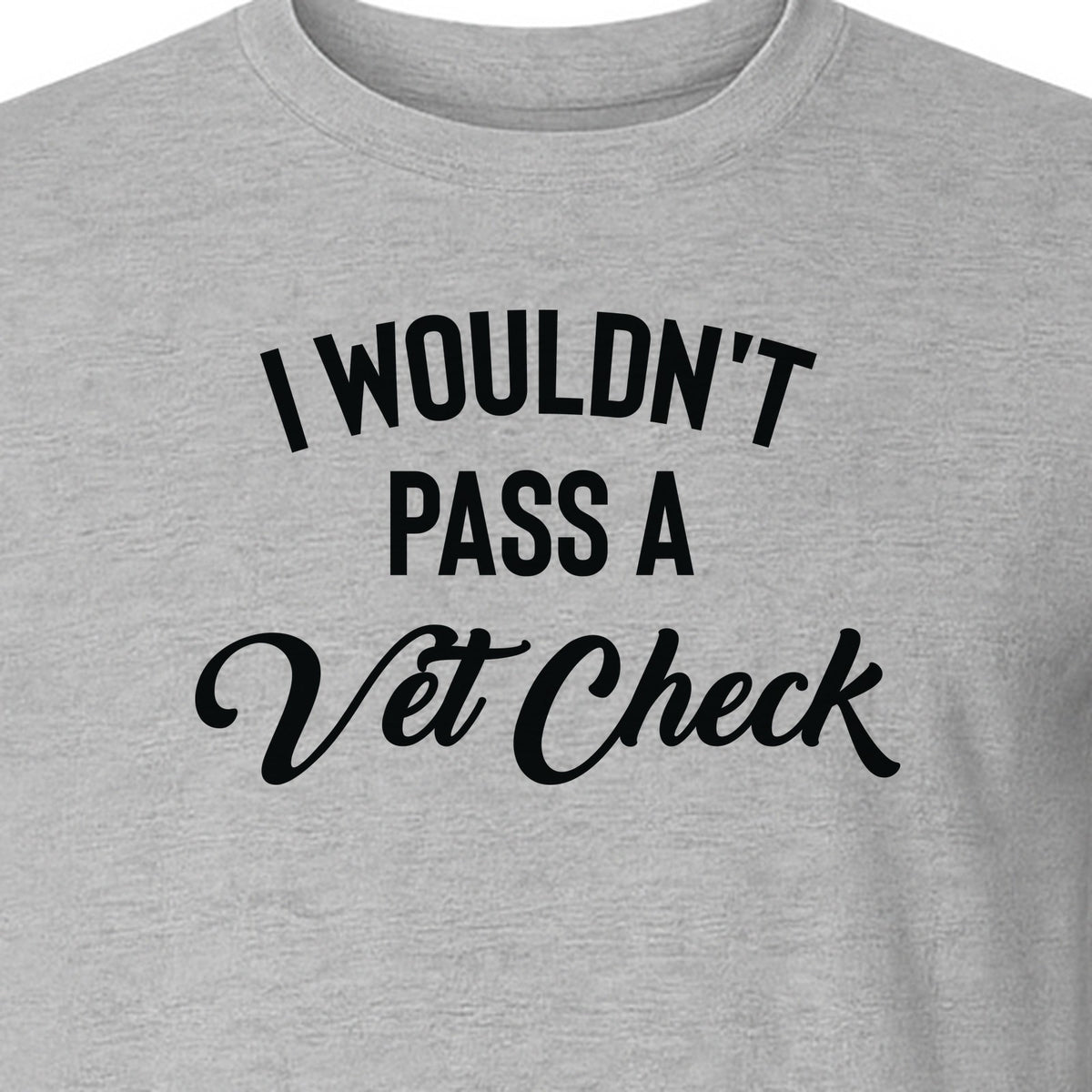 Horse T-Shirt, I Wouldn't Pass A Vet Check Funny Equestrian Design for Riders