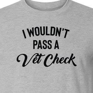 Horse T-Shirt, I Wouldn't Pass A Vet Check Funny Equestrian Design for Riders