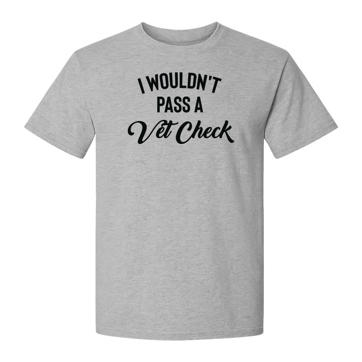 Horse T-Shirt, I Wouldn't Pass A Vet Check Funny Equestrian Design for Riders