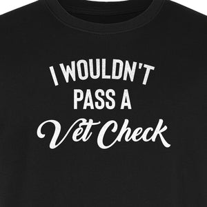 Horse T-Shirt, I Wouldn't Pass A Vet Check Funny Equestrian Design for Riders