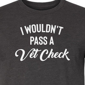 Horse T-Shirt, I Wouldn't Pass A Vet Check Funny Equestrian Design for Riders