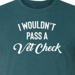 Horse T-Shirt, I Wouldn't Pass A Vet Check Funny Equestrian Design for Riders