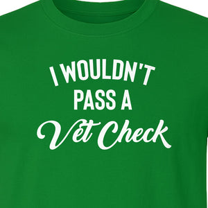 Horse T-Shirt, I Wouldn't Pass A Vet Check Funny Equestrian Design for Riders