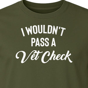 Horse T-Shirt, I Wouldn't Pass A Vet Check Funny Equestrian Design for Riders