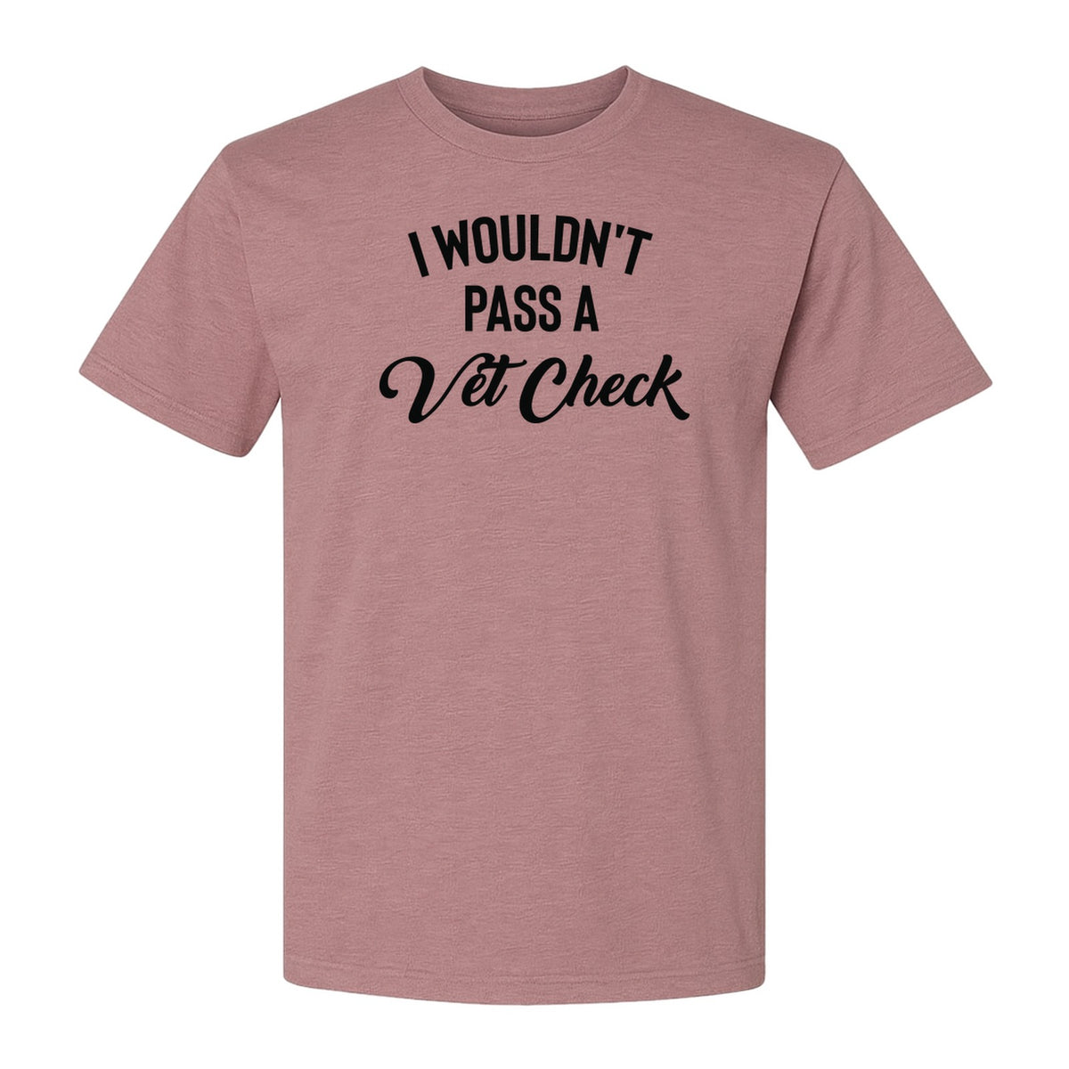 Horse T-Shirt, I Wouldn't Pass A Vet Check Funny Equestrian Design for Riders