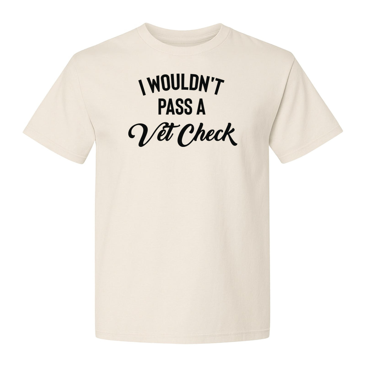 Horse T-Shirt, I Wouldn't Pass A Vet Check Funny Equestrian Design for Riders
