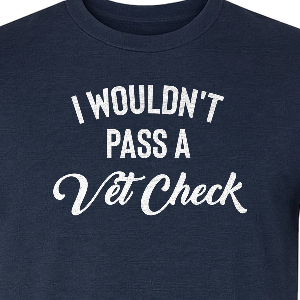 Horse T-Shirt, I Wouldn't Pass A Vet Check Funny Equestrian Design for Riders