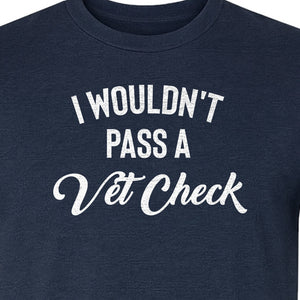 Horse T-Shirt, I Wouldn't Pass A Vet Check Funny Equestrian Design for Riders