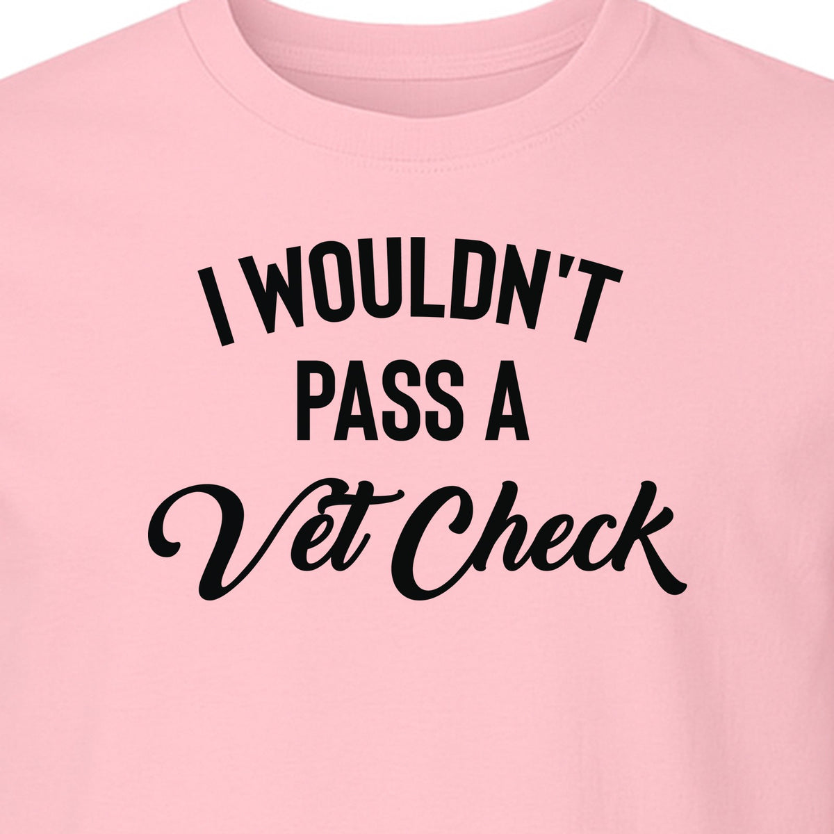 Horse T-Shirt, I Wouldn't Pass A Vet Check Funny Equestrian Design for Riders