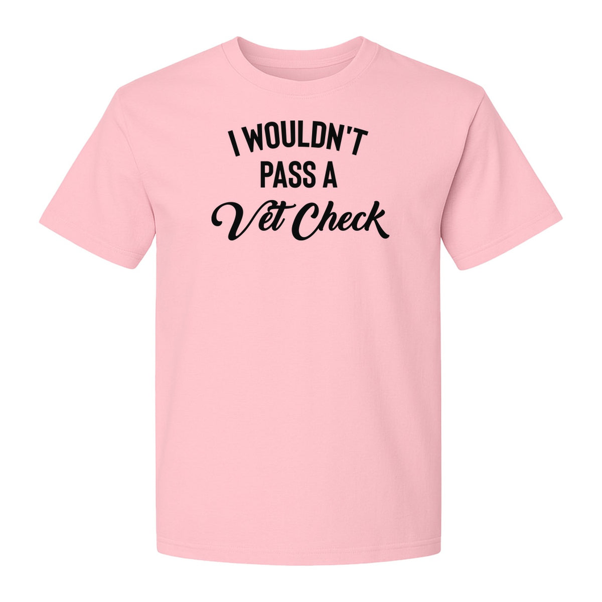 Horse T-Shirt, I Wouldn't Pass A Vet Check Funny Equestrian Design for Riders