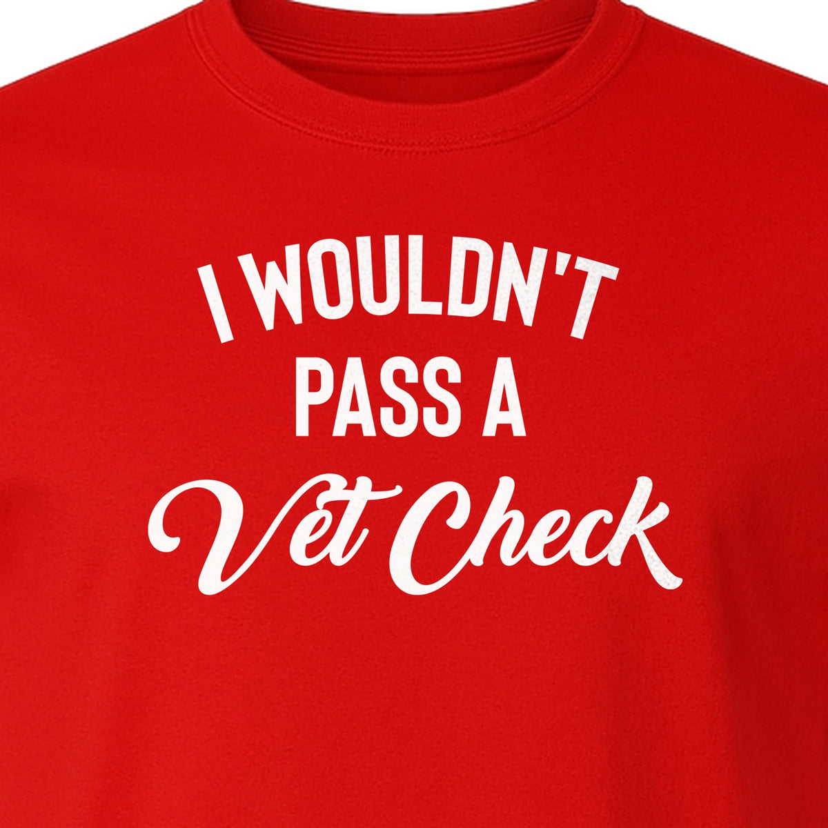 Horse T-Shirt, I Wouldn't Pass A Vet Check Funny Equestrian Design for Riders