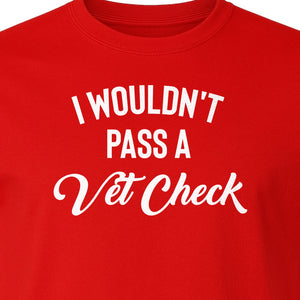Horse T-Shirt, I Wouldn't Pass A Vet Check Funny Equestrian Design for Riders
