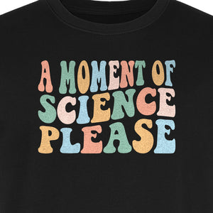 A Moment of Science Please T-Shirt, Retro Lettering for Teachers and Students