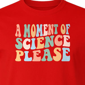 A Moment of Science Please T-Shirt, Retro Lettering for Teachers and Students