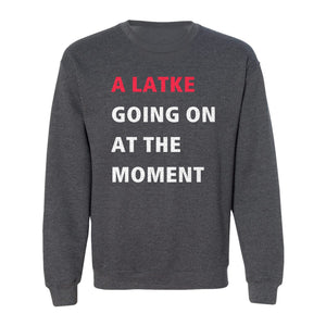 Hanukkah Sweatshirt, A Latke Going On at the Moment Funny Jewish Holiday Crewneck