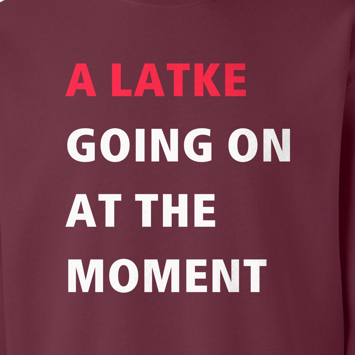 Hanukkah Sweatshirt, A Latke Going On at the Moment Funny Jewish Holiday Crewneck