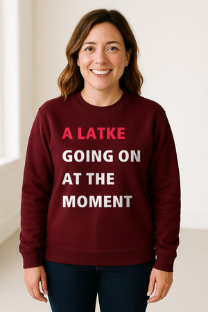Hanukkah Sweatshirt, A Latke Going On at the Moment Funny Jewish Holiday Crewneck