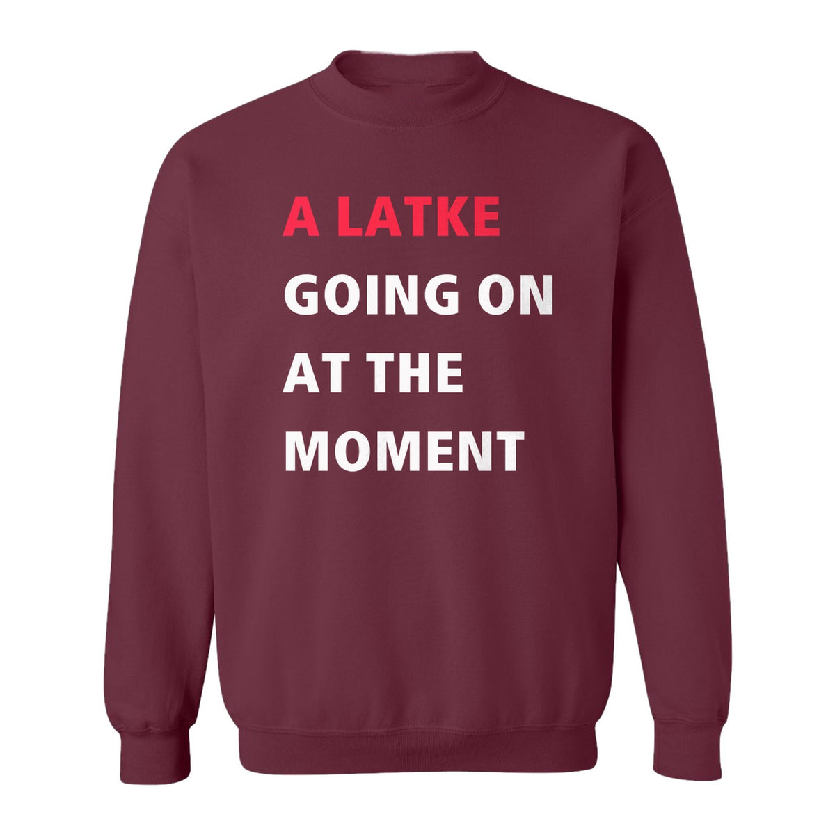 Hanukkah Sweatshirt, A Latke Going On at the Moment Funny Jewish Holiday Crewneck
