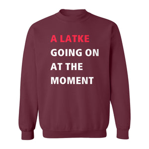 Hanukkah Sweatshirt, A Latke Going On at the Moment Funny Jewish Holiday Crewneck