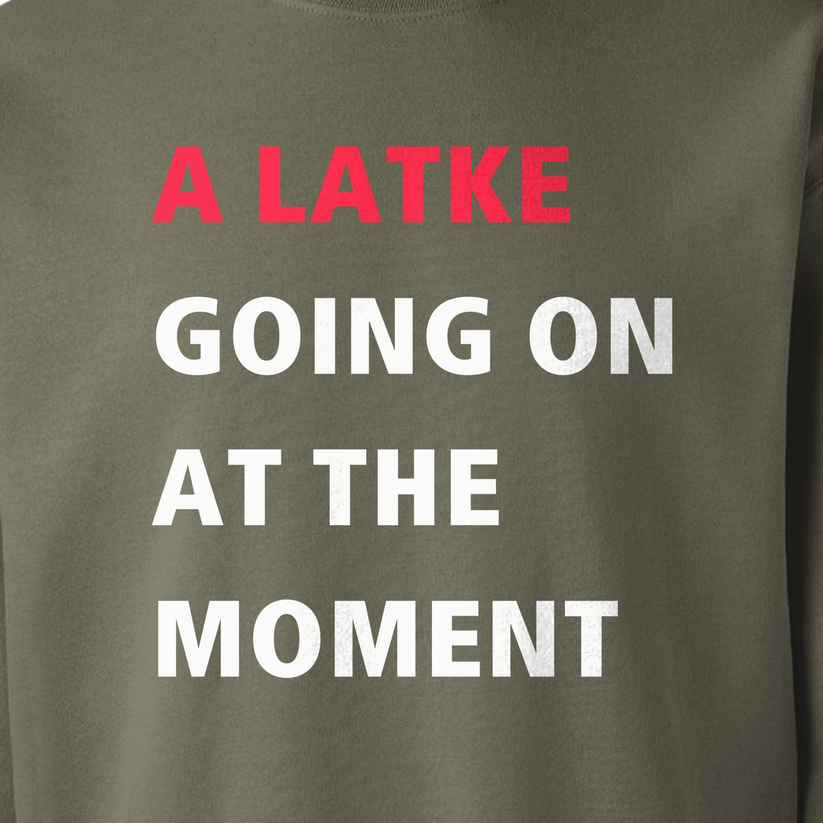 Hanukkah Sweatshirt, A Latke Going On at the Moment Funny Jewish Holiday Crewneck