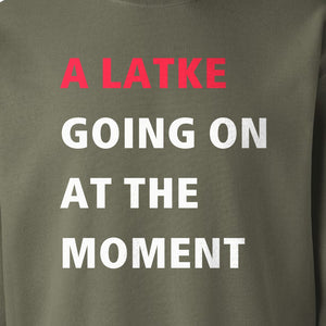 Hanukkah Sweatshirt, A Latke Going On at the Moment Funny Jewish Holiday Crewneck