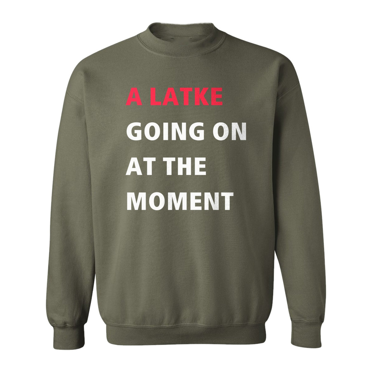 Hanukkah Sweatshirt, A Latke Going On at the Moment Funny Jewish Holiday Crewneck