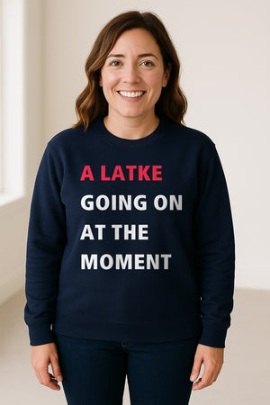 Hanukkah Sweatshirt, A Latke Going On at the Moment Funny Jewish Holiday Crewneck