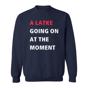 Hanukkah Sweatshirt, A Latke Going On at the Moment Funny Jewish Holiday Crewneck