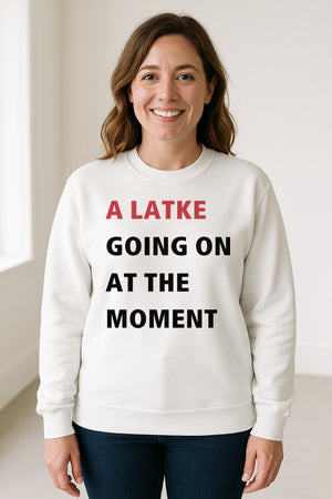 Hanukkah Sweatshirt, A Latke Going On at the Moment Funny Jewish Holiday Crewneck