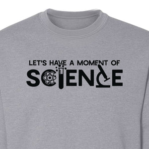Moment of Science Sweatshirt, Atom and Lab Glassware Graphic for Teachers, Students and Scientists