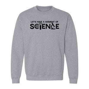 Moment of Science Sweatshirt, Atom and Lab Glassware Graphic for Teachers, Students and Scientists