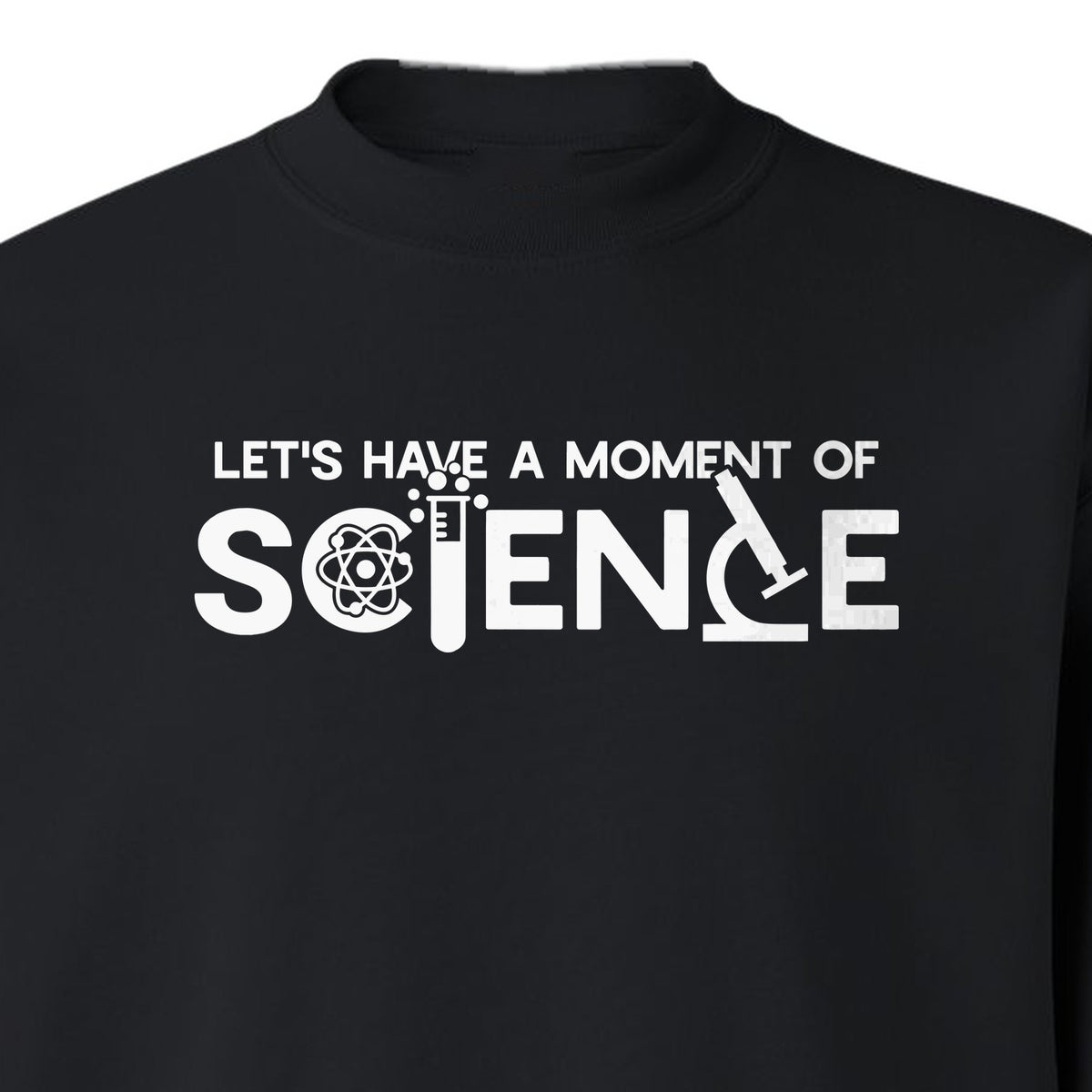 Moment of Science Sweatshirt, Atom and Lab Glassware Graphic for Teachers, Students and Scientists