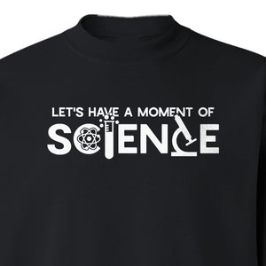 Moment of Science Sweatshirt, Atom and Lab Glassware Graphic for Teachers, Students and Scientists