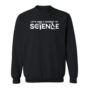 Moment of Science Sweatshirt, Atom and Lab Glassware Graphic for Teachers, Students and Scientists