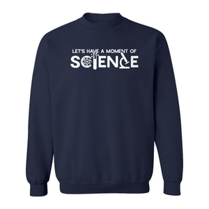 Moment of Science Sweatshirt, Atom and Lab Glassware Graphic for Teachers, Students and Scientists