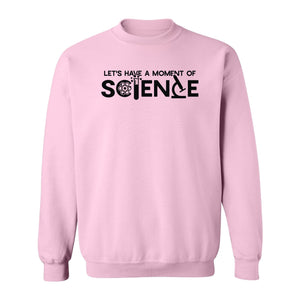 Moment of Science Sweatshirt, Atom and Lab Glassware Graphic for Teachers, Students and Scientists