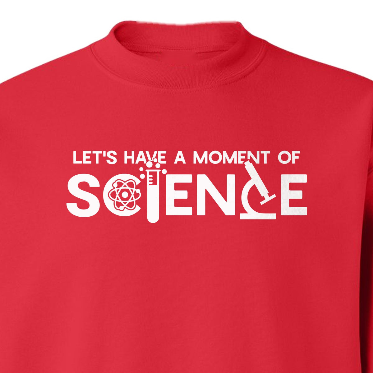 Moment of Science Sweatshirt, Atom and Lab Glassware Graphic for Teachers, Students and Scientists