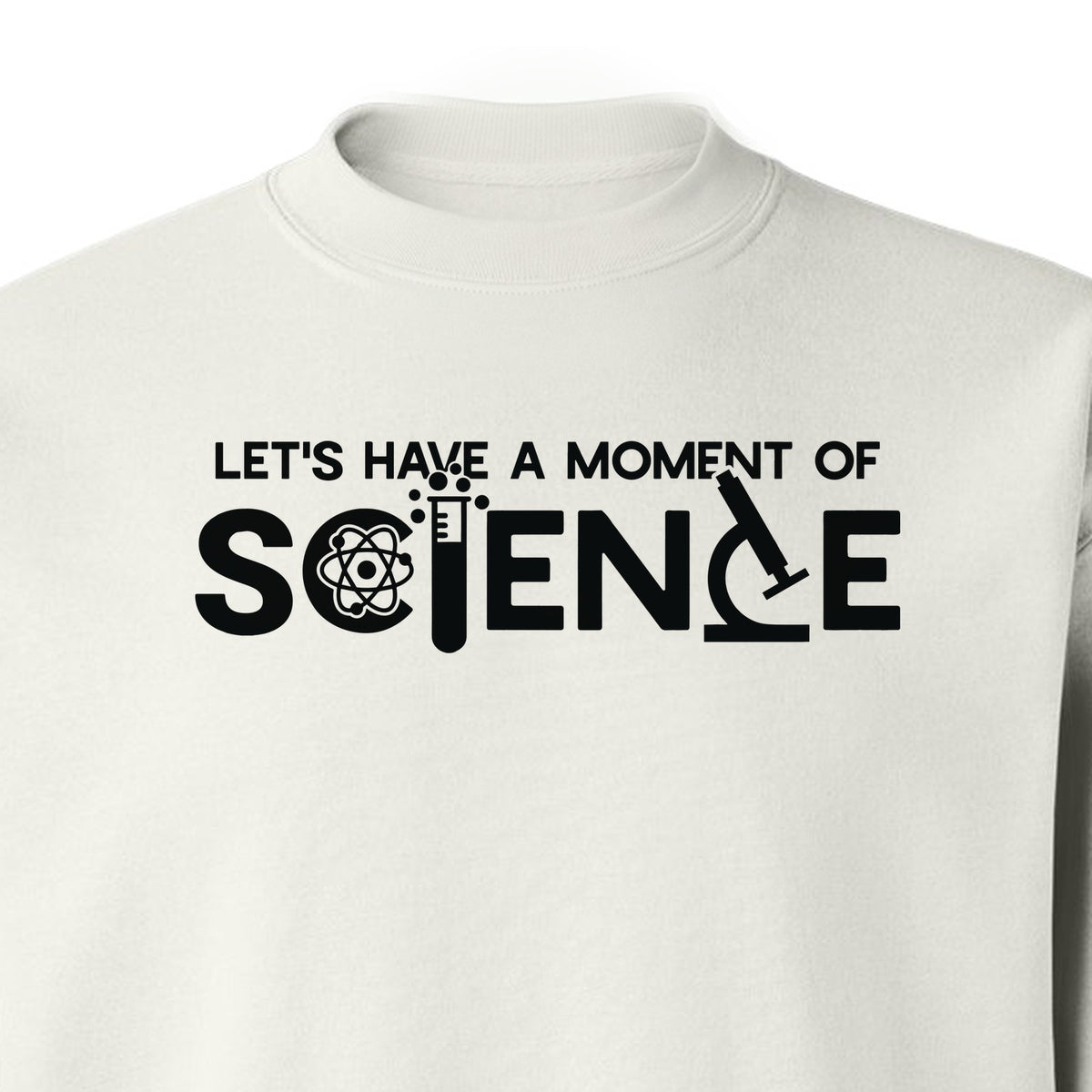 Moment of Science Sweatshirt, Atom and Lab Glassware Graphic for Teachers, Students and Scientists