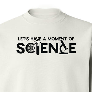 Moment of Science Sweatshirt, Atom and Lab Glassware Graphic for Teachers, Students and Scientists