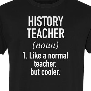 History Teacher T-Shirt, Funny Definition Design for Social Studies Educators and Back to School