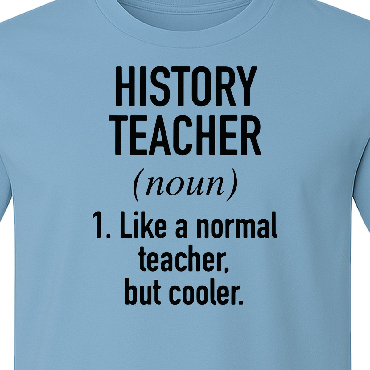 History Teacher T-Shirt, Funny Definition Design for Social Studies Educators and Back to School