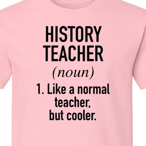 History Teacher T-Shirt, Funny Definition Design for Social Studies Educators and Back to School
