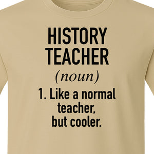 History Teacher T-Shirt, Funny Definition Design for Social Studies Educators and Back to School