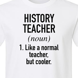 History Teacher T-Shirt, Funny Definition Design for Social Studies Educators and Back to School