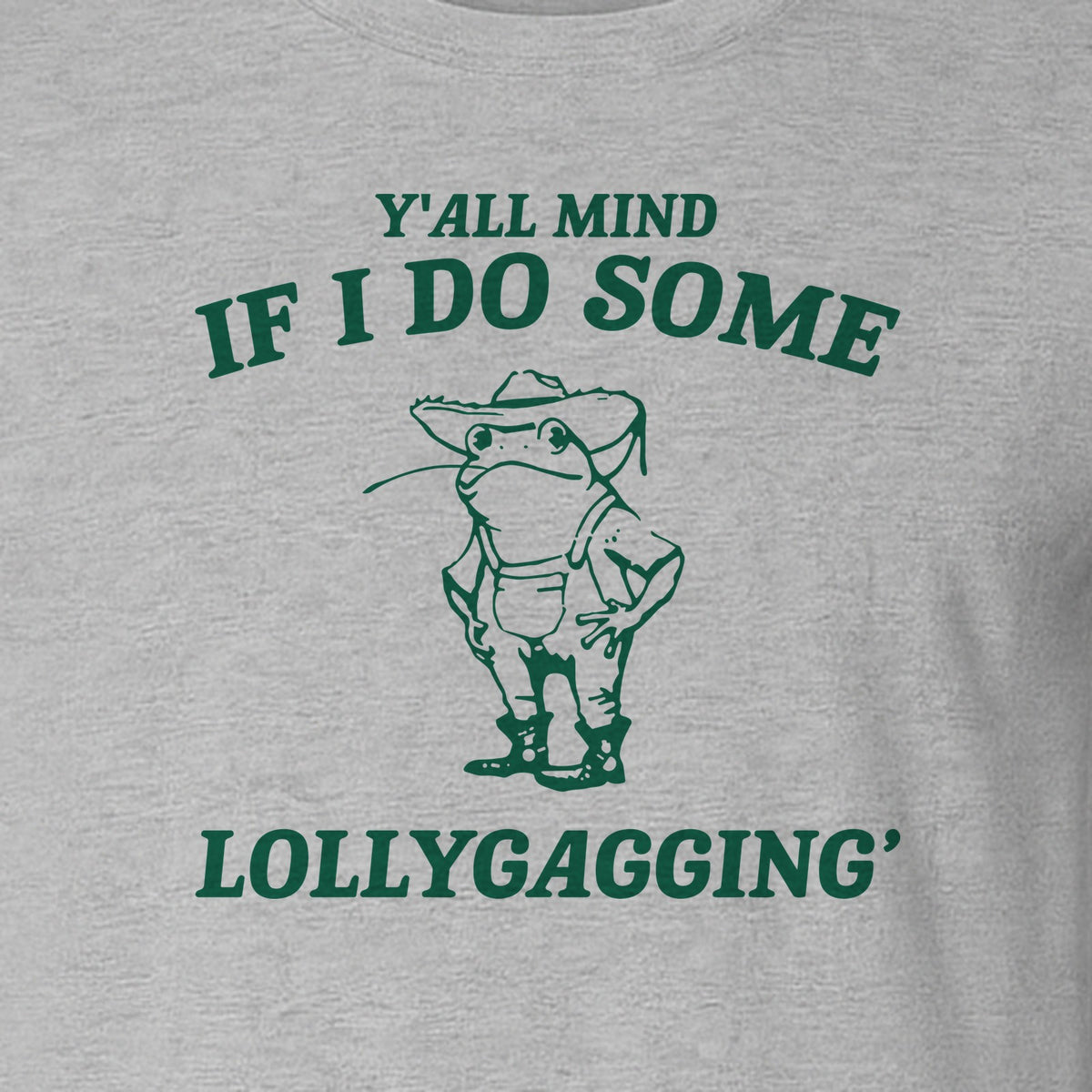 Frog T-Shirt, Y'all Mind If I Do Some Lollygagging Retro Funny Graphic Tee