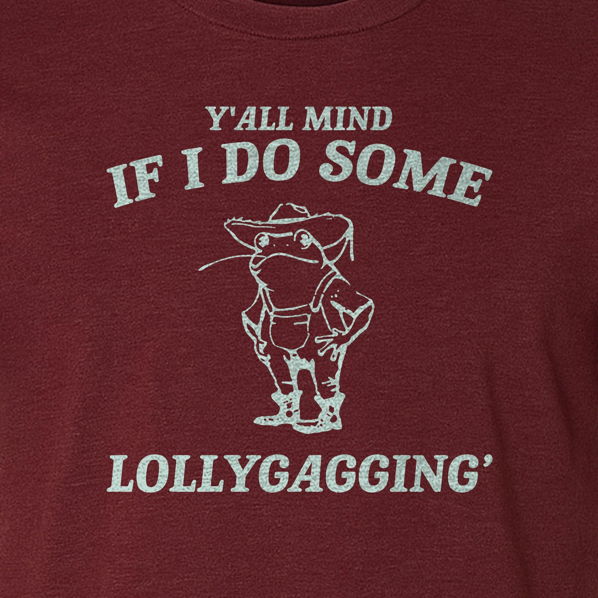 Frog T-Shirt, Y'all Mind If I Do Some Lollygagging Retro Funny Graphic Tee