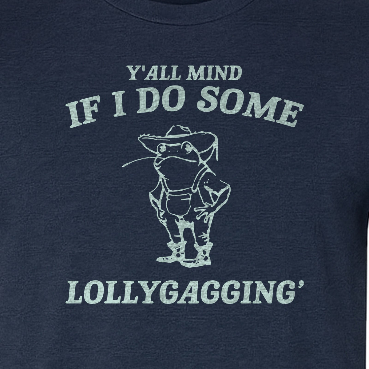 Frog T-Shirt, Y'all Mind If I Do Some Lollygagging Retro Funny Graphic Tee